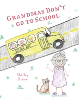 Grandmas Don't go to School B09HND6PNK Book Cover
