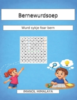 Bernewurdsoep: Wurd sykje foar bern (Frisian Edition) B0GZGYDPJN Book Cover