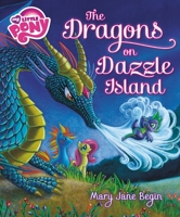 My Little Pony: The Dragons on Dazzle Island (B&N Exclusive Edition) 0316282278 Book Cover