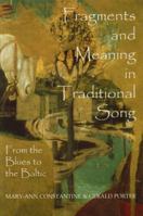 Fragments and Meaning in Traditional Song: From the Blues to the Baltic (British Academy Postdoctoral Fellowship Monographs) 0197262880 Book Cover