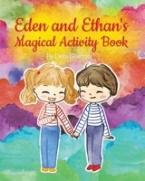 Eden & Ethan's Magical Activity Book: A Fabulous Assortment of High Quality Activities for Young Children Which Will Keep Them Busy and Engaged B08Z9W53LT Book Cover