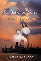 For Better or Worse: A Story of Life and True Love 1977283489 Book Cover