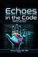 Echos in the Code: Uncovering the Soul of Artificial Intelligence (DRGPT AI Lessons) B0GTM45W18 Book Cover