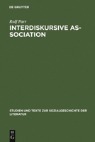 Interdiskursive As-Sociation: Studien Zu Literarisch-Kulturellen Gruppierungen Zwischen Vorm�rz Und Weimarer Republik 348435075X Book Cover