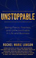 Unstoppable: Being Fierce, Fearless, and Unf*ckwithable in Life and Business 1954047525 Book Cover