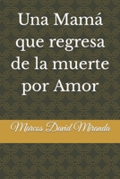 Una Mamá que regresa de la muerte por Amor B0CLHGBW43 Book Cover