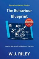 The Behaviour Blueprint: How The Best Schools Build Cultures That Work: Updated for November 2025 Ofsted Framework (Education Without Illusion) B0G5FJHML7 Book Cover