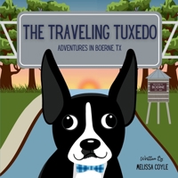 The Traveling Tuxedo: Adventures in Boerne, TX 1968450084 Book Cover