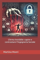 L'Arma Invisibile: capire e contrastare l'Ingegneria Sociale (Italian Edition) B0GNJJVLMR Book Cover