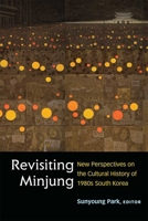 Revisiting Minjung: New Perspectives on the Cultural History of 1980s South Korea 0472054120 Book Cover