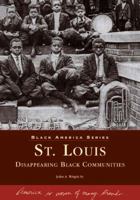 St. Louis: Disappearing Black Communities   (MO)  (Black America Series) 0738533629 Book Cover