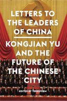 Letters to the Leaders of China : Kongjian Yu and the Future of the Chinese Cit 0996004181 Book Cover