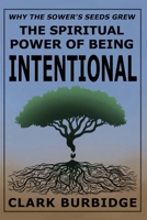 The Spiritual Power of Being Intentional: Why the Sower's Seeds Grew B0HBG8BBSG Book Cover