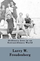 Ordinary Jews in an Extraordinary World 1463722931 Book Cover
