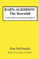 BARN-AGEDDON! The Downfall: A Tale of Hooves, Heartbreak and Havoc (BARN-AGEDDON! The Series) B0FRR9ZVMR Book Cover