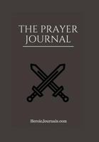 The Prayer Journal: Change Lives Through Daily Prayer. 0692989889 Book Cover