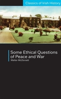 Some Ethical Questions of Peace and war, With Special Reference to Ireland 1163939692 Book Cover