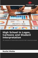 High School in Logos, Cartoons and Student Interpretation: An analysis of visual discourse and inter-visual processes 6208745136 Book Cover