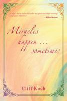 Miracles happen ... sometimes 0595473687 Book Cover