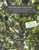 The Efficient Tree View: Overcoming Barriers to Visualizing and Managing Large Hierarchies B0FF2T5YKB Book Cover