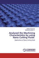 Analysed the Machining Characteristics by using Nano Cutting Fluids: Applications of Nano Cutting fluids 6200436886 Book Cover