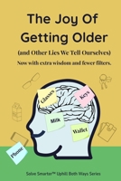 The Joys of Getting Older: Forgetfulness, Gray Hairs, and the Fun Side of Aging. B0F9Y1HH8X Book Cover