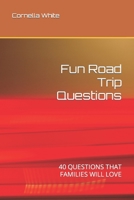 Fun Road Trip Questions: 40 Questions That Families Will Love B0BS8ZZX1V Book Cover