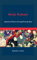 Meiji Kabuki: Japanese Theatre through Foreign Eyes 1666926787 Book Cover