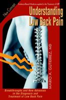 Understanding Low Back Pain: Breakthroughs and New Advances in the Diagnosis and Treatment of Low Back Pain 0595341179 Book Cover