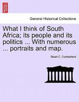 What I Think of South Africa: Its People and Its Politics 124151044X Book Cover