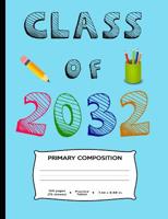 Class of 2032: A Handwriting Notebook For Your New Kindergartner or Preschooler 1072775743 Book Cover