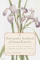 A Homeopathic Handbook of Natural Remedies: Safe and Effective Treatment of Common Ailments and Injuries 0812991885 Book Cover