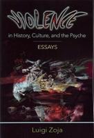 Violence in History, Culture, and the Psyche: Essays 1882670507 Book Cover