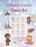 Cute Kid Stamps Collection Book: Bonus - Coloring Pages Included - Samples of our coloring books are available to collect B084DH5KTR Book Cover