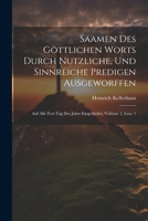 Saamen Des Göttlichen Worts Durch Nutzliche, Und Sinnreiche Predigen Ausgeworffen: Auf Alle Fest-täg Des Jahrs Eingetheilet, Volume 2, Issue 1 (German Edition) 1022562614 Book Cover