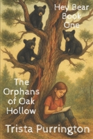 Hey Bear: The Orphans of Oak Hollow 1507881584 Book Cover