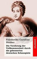 Die Verehrung Der Vollkommenheit Durch Die Gebesserten Deutschen Schauspiele 3843097003 Book Cover