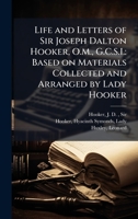 Life and Letters of Sir Joseph Dalton Hooker, O.M., G.C.S.I.: Based on Materials Collected and Arranged by Lady Hooker B0FJRKSYLN Book Cover