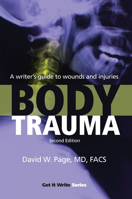 Body Trauma: A Writer's Guide to Wounds and Injuries 1933016418 Book Cover