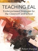 Teaching Eal: Using Evidence-Based Strategies in the Classroom and School 1788924436 Book Cover