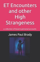 ET Encounters and other High Strangeness: a collection of bizarre personal accounts B0GTRYP28M Book Cover