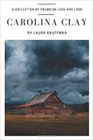 Carolina Clay: A Collection of Poems on Love and Loss 0960064117 Book Cover