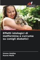 Effetti istologici di metformina e curcuma su conigli diabetici 6206088928 Book Cover