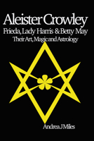 Aleister Crowley, Frieda, Lady Harris & Betty May 1915580013 Book Cover