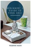 Beginner's Guide to Feng Shui 1533639124 Book Cover