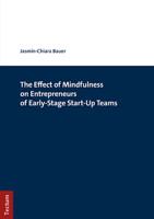 The Effect of Mindfulness on Entrepreneurs of Early-Stage Start-Up Teams 3828846769 Book Cover
