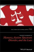 The Wiley Handbook of Memory, Autism Spectrum Disorder, and the Law 1119158265 Book Cover