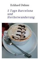 5 Tage Barcelona und Herbstwanderung 3743977311 Book Cover