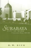 Surabaya City of Work: A Socioeconomic History, 1900-2000 (Ohio RIS Southeast Asia Series) 0896802213 Book Cover