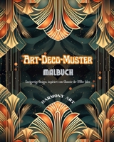 Art-Deco-Muster Malbuch Einzigartige Designs, inspiriert vom Glamour der 1920er Jahre: Quelle endloser Kreativität und Entspannung für Designliebhaber (German Edition) B0CMPD2RMY Book Cover